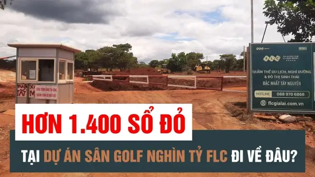 Hơn 1.400 sổ đỏ tại dự án sân golf nghìn tỷ FLC đi về đâu?