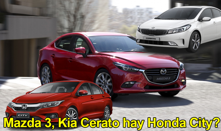 Honda City, Mazda3 và Cerato. Nên chọn chiếc nào?