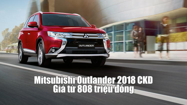 Mitsubishi Việt Nam sẽ ra mắt Outlander CKD trong tháng 01/2018; giá từ 808 triệu đồng