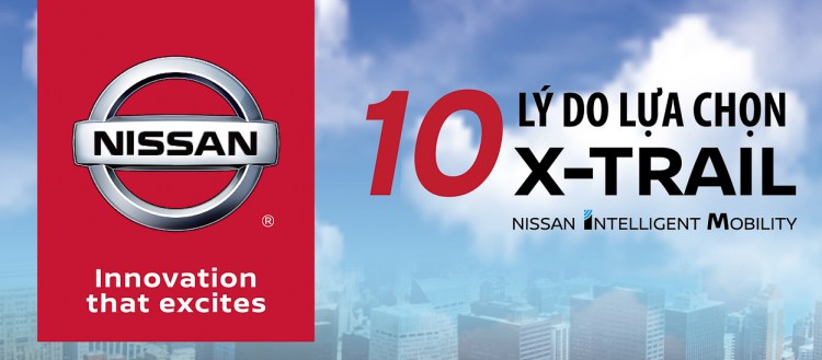 10 lý do lựa chọn Nissan X-Trail