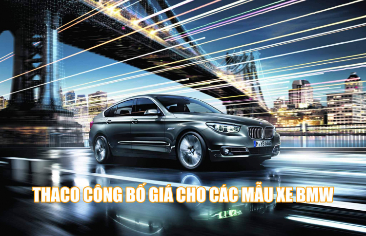 THACO công bố giá bán chính thức cho BMW; giảm đáng kể so với giá cũ thời Euro Auto