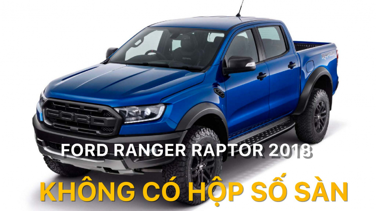 Ford Ranger Raptor 2018 sẽ không có tùy chọn hộp số sàn