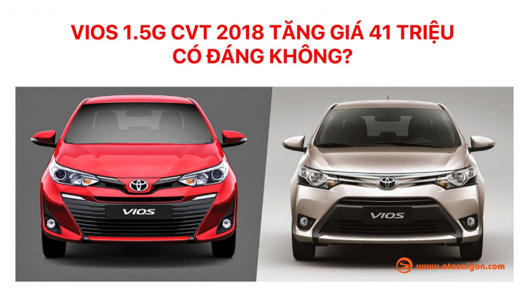 Toyota Vios 1.5G CVT 2018 tăng giá 41 triệu đồng liệu có đáng giá?