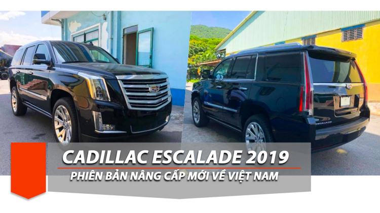 SUV hạng sang cỡ lớn Cadillac Escalade 2019 phiên bản Platinum cao cấp về Việt Nam