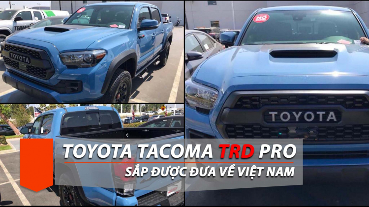 Bán tải hiệu năng cao Toyota Tacoma TRD PRO 4x4 sắp được đưa về Việt Nam