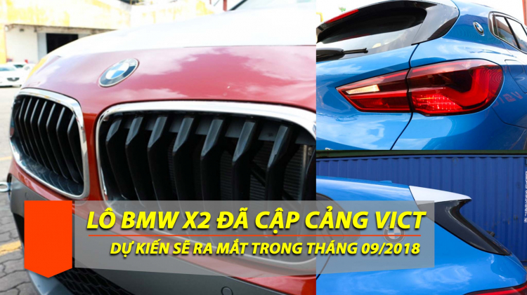 BMW X2 2019 đã được đưa về cảng VICT - TP.HCM; có thể sẽ ra mắt vào tháng 9