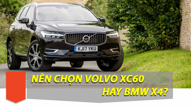 Các bác cho em xin nên mua BMW X4 hay Volvo XC60?