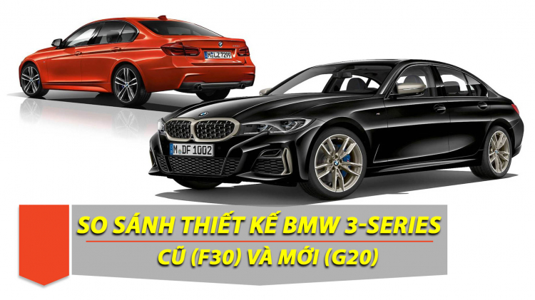 [PMS 2018] So sánh thiết kế BMW 3-Series mới (G20) và cũ (F30)