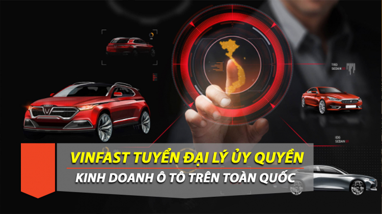 VinFast tuyển đại lý ủy quyền trên toàn quốc; tiêu chuẩn showroom từ 1S đến 3S