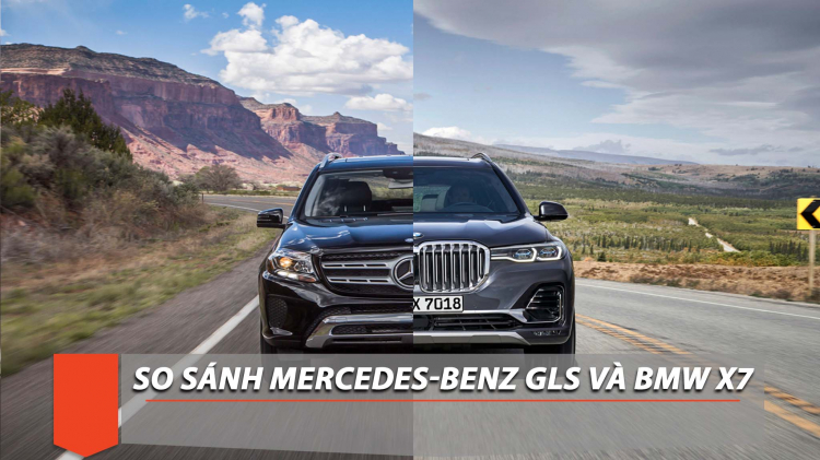 [THSS] Đặt BMW X7 lên bàn cân với Mercedes-Benz GLS