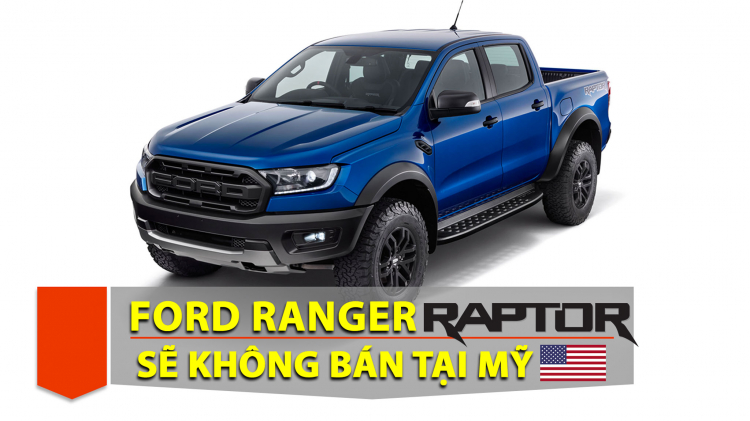 Ford Ranger Raptor sẽ không được bán ra tại Mỹ