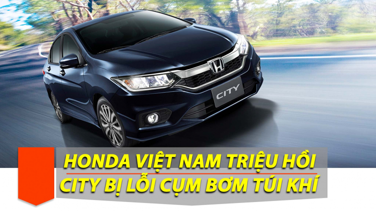 Honda Việt Nam triệu hồi Honda City bị lỗi cụm bơm khí túi khí phía trước ghế phụ