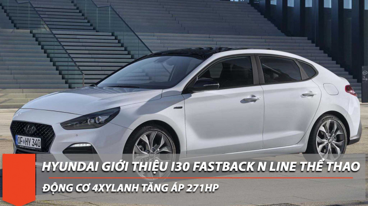 Hyundai i30 Fastback N line lộ diện, sedan vẻ ngoài thể thao mạnh 271hp