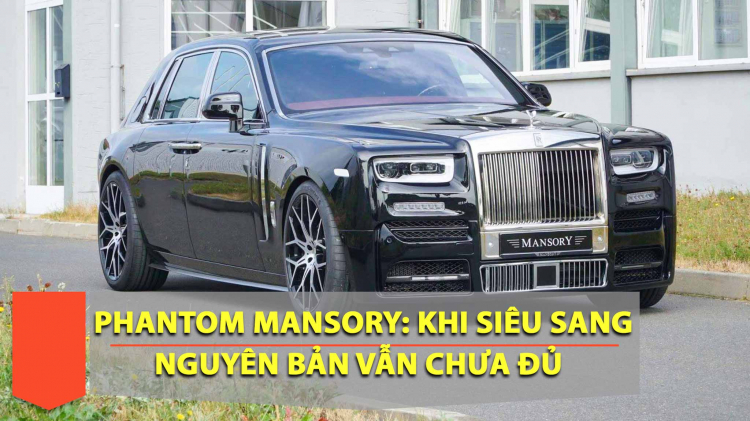 Rolls-Royce Phantom MANSORY Bushukan Edition: Khi siêu sang nguyên bản vẫn chưa đủ