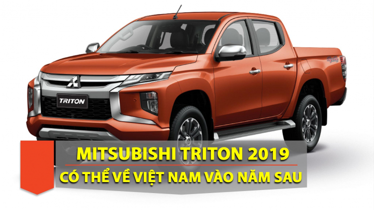 Khả năng cao Mitsubishi Triton 2019 sẽ về Việt Nam vào nửa đầu năm sau