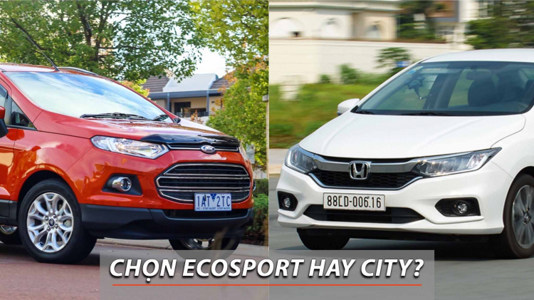 Chọn Honda City TOP hay Ford Ecosport 1.5 Titanium