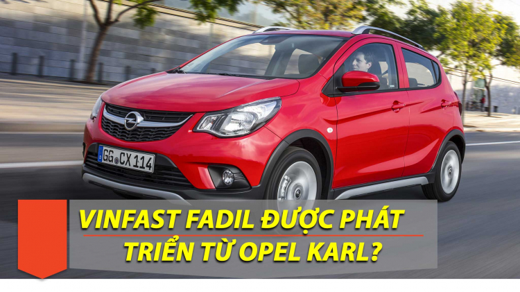 [Thảo luận] VinFast Fadil được xem giống Opel Karl, các bác nghĩ gì?