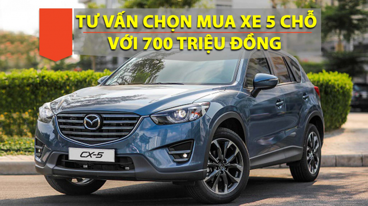 Theo các bác, với 700 triệu nên mua xe 5 chỗ nào?