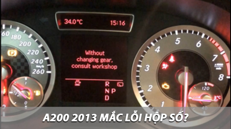 Mercedes-Benz A200 báo lỗi " Without changing gear, consult workshop"