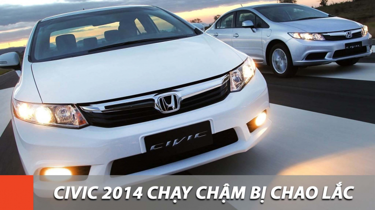 Civic 2014 bị lắc, chao khi chạy chậm