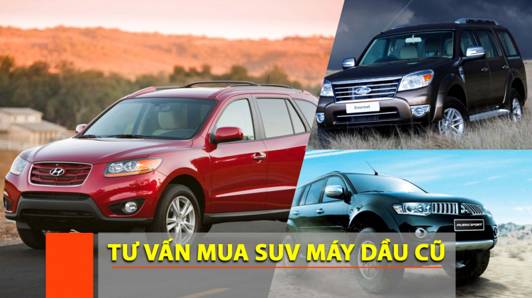Em nên mua SUV máy dầu cũ nào giữa: SantaFe, Pajero Sport và Everest?
