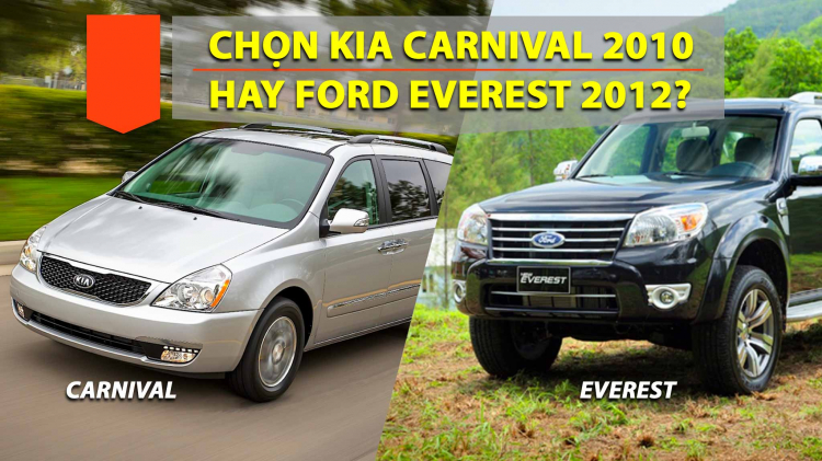 Chọn mua: Kia Carnival đời 2010 hay Ford Everest 2012 đây các bác?