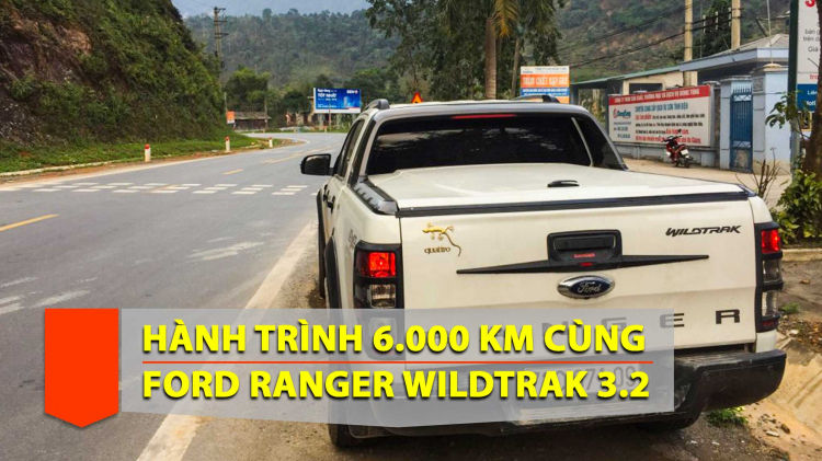 Hành trình xuyên Việt 6.000km cùng bán tải Ford Ranger Wildtrak 3.2