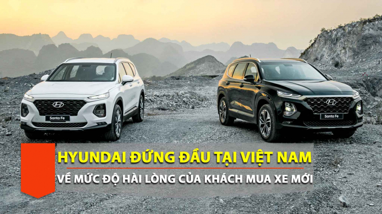 Hyundai dẫn đầu về chỉ số hài lòng khách hàng mua xe mới tại Việt Nam