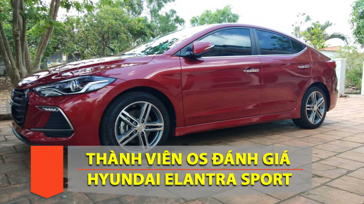 [Viết về xế yêu] Đánh giá Hyundai Elantra Sport: Tâm tình của chàng ngu ngơ mua xe lần đầu