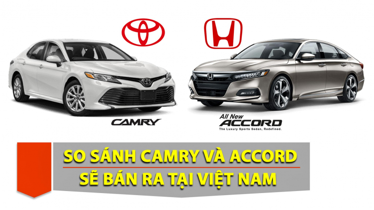 [THSS] So sánh Toyota Camry và Honda Accord thế hệ mới sắp có mặt tại Việt Nam