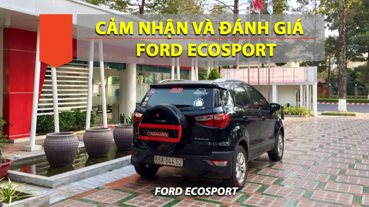 [Viết về Xế yêu] Ford Ecosport: Xe nhỏ, thỏa đam mê!