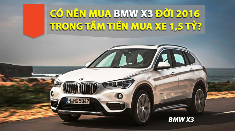 Khoảng 1,5 tỷ đồng có nên mua BMW X3 cũ đời 2016? | Tư Vấn Mua Xe ...