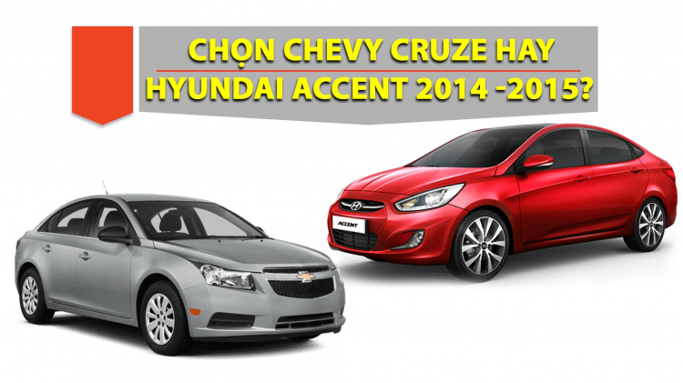 Mua xe cũ phân vân giữa: Huyndai Accent và Chevrolet Cruze