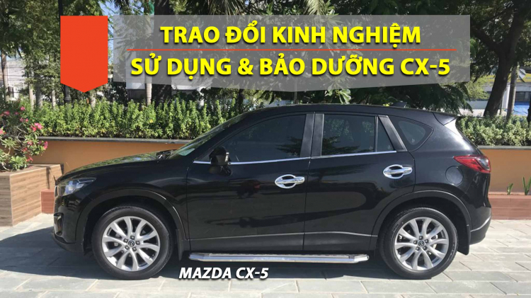 Chia sẻ kinh nghiệm sử dụng & bảo dưỡng Mazda CX-5 (từ năm 2012-2015)