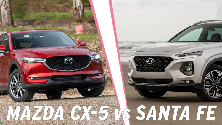 Nên mua Mazda CX5 2019 hay vay thêm để mua Hyundai Santa Fe 2019?