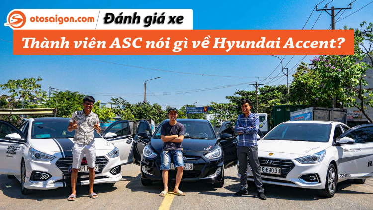 Nghe thành viên Accent Sài Gòn Club đánh giá Hyundai Accent sau 2-7 năm sử dụng