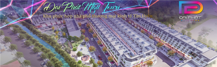 BÁN NHÀ XÂY SẴN DỰ ÁN ĐẠI PHÁT MALL TOWN TÂN UYÊN BÌNH DƯƠNG