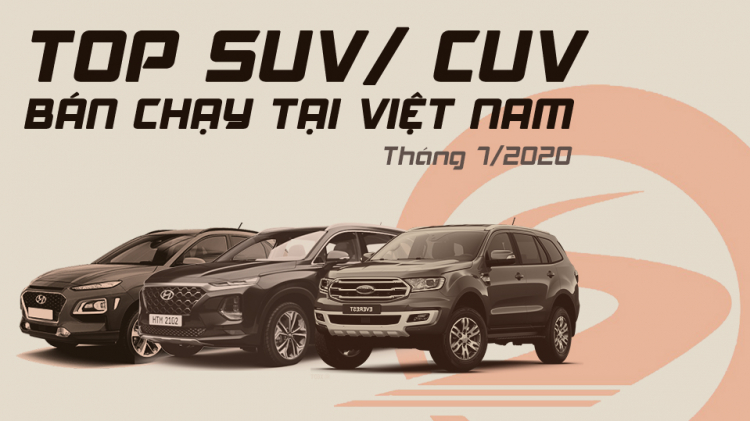 [Infographic] Top CUV/SUV bán chạy tại Việt Nam tháng 7/2020: SantaFe vượt mặt Fortuner