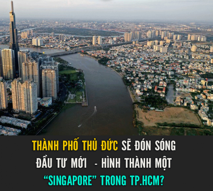 Thành Phố Thủ Đức sẽ đón sóng đầu tư mới - hình thành "một Singapore" trong lòng TPHCM