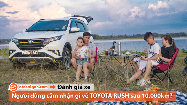 Người dùng đánh giá Toyota Rush: Lựa chọn hoàn hảo cho gia đình thích vi vu