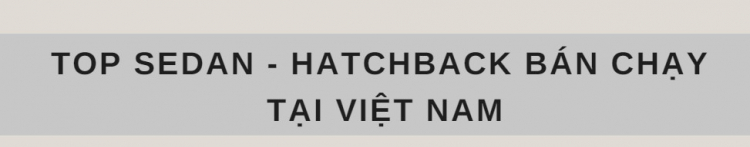 [Infographic] Top Sedan/Hatchback bán chạy tại Việt Nam tháng 11/2020: Cuộc đua giữa các "ông trùm doanh số"