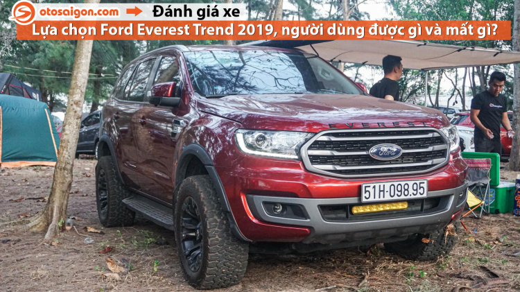 Người dùng đánh giá Ford Everest Trend 2.0L 2019: "Mình chưa bao giờ hối hận khi chọn dòng xe này"