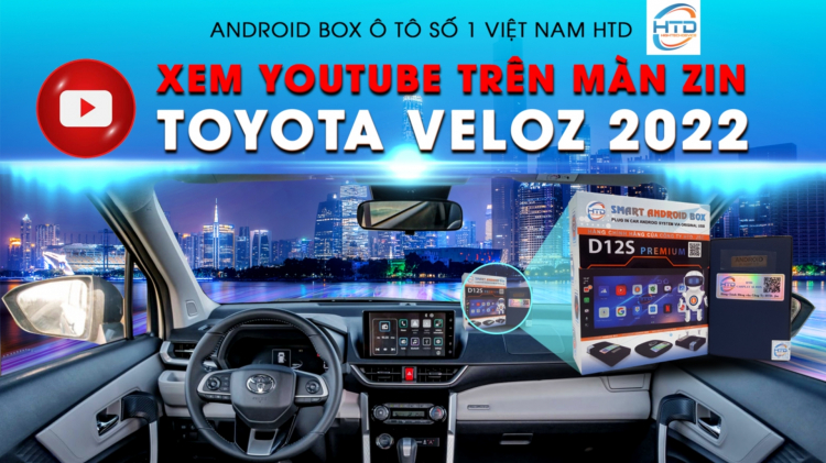 Xem Youtube trên màn zin xe Toyota Veloz 2022 bằng android box cho ô tô
