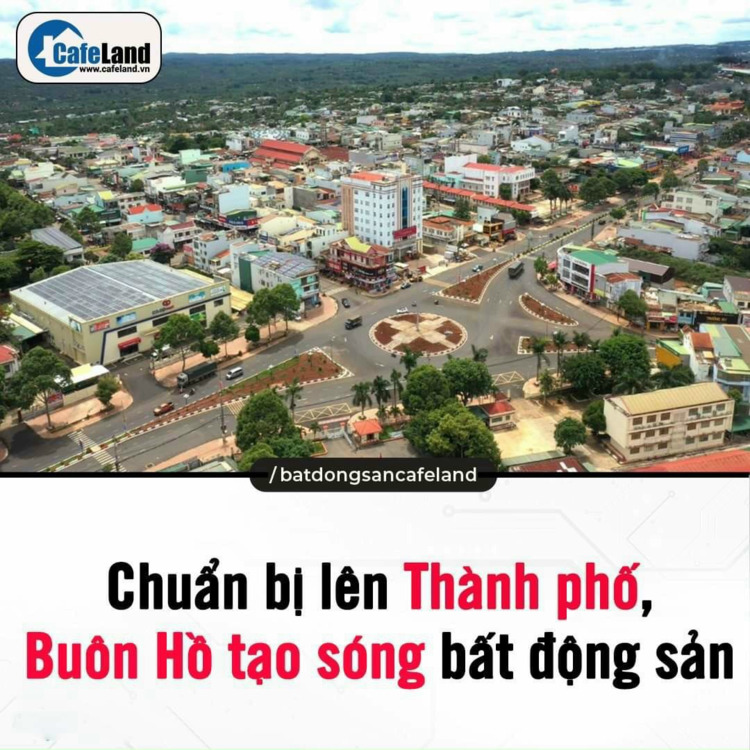 Thị xã Buôn Hồ lên Thành Phố, tiềm năng BĐS Đăk Lăk