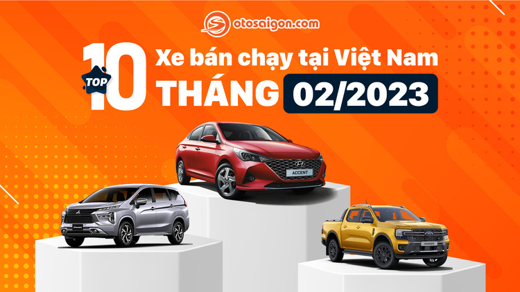 [Infographic] Top xe bán chạy tại Việt Nam tháng 2/2023