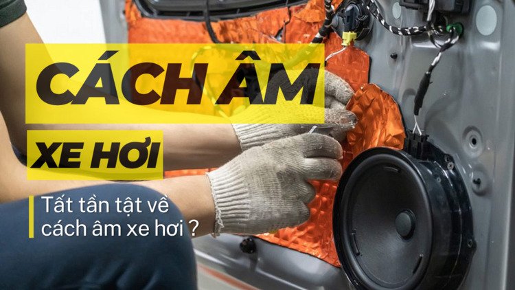 Cách âm xe hơi Cách âm xe hơi