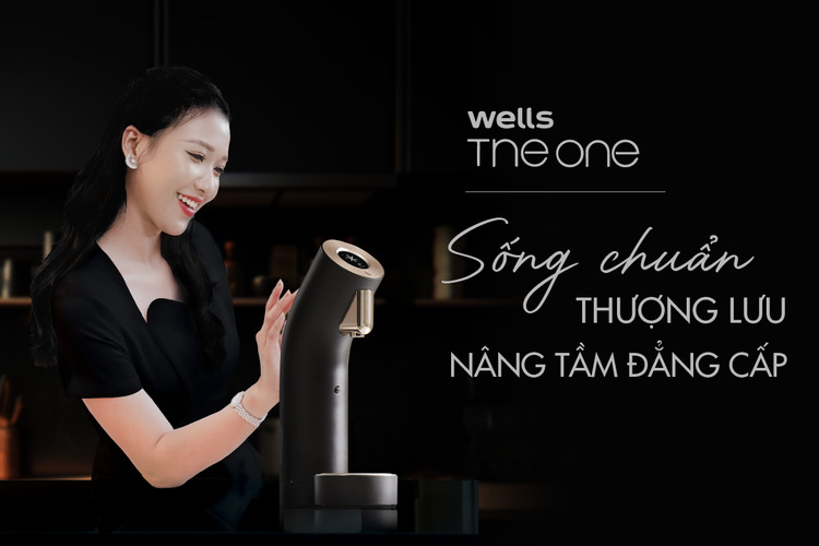 Vì sao máy lọc nước Wells The One là biểu tượng cho phong cách sống chuẩn thượng lưu?