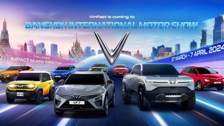 VinFast tham dự Triển lãm Bangkok Motor Show, chuẩn bị gia nhập thị trường Thái Lan