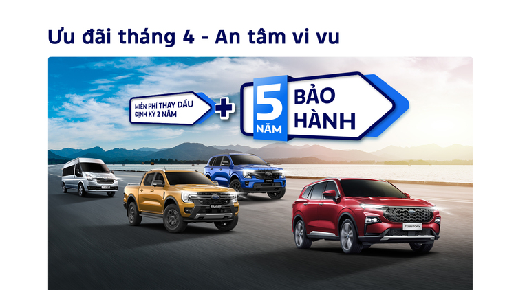 Ford Việt Nam ưu đãi đặc biệt cho Ranger, Everest, Territory và Transit trong tháng 4