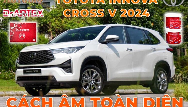 Cách Âm Toàn Diện Cho Toyota Innova Cross V 2024